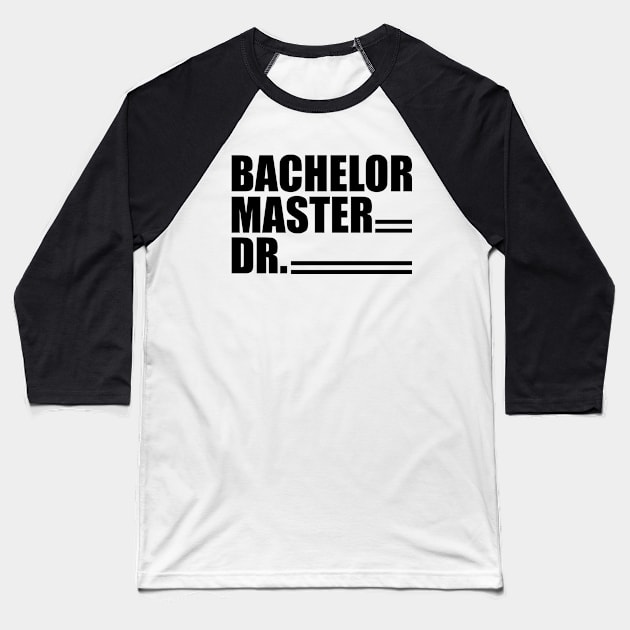 Doctor - Bachelor Master Dr. Baseball T-Shirt by KC Happy Shop